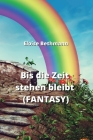 Bis die Zeit stehen bleibt (FANTASY) By Eloise Bethmann Cover Image