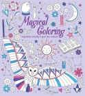 Magical Coloring: Inspirational Artworks to Spark Your Creativity By Tracey Kelly Cover Image