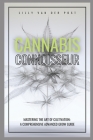 Cannabis Connoisseur: A Comprehensive Grow Guide For 2024 Cover Image