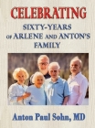 Celebrating Sixty-Years of Arlene and Anton Family Cover Image