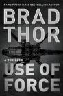 Use of Force: A Thriller By Brad Thor Cover Image