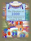 The Election of 2000 and the Administration of George W. Bush (Major Presidential Elections & the Administrations That Followed) By Jr. Schlesinger, Arthur Meier (Editor), Fred L. Israel (Editor), Jonathan H. Mann (Editor) Cover Image