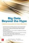 Big Data Beyond the Hype: A Guide to Conversations for Today's Data Center (Database & Erp - Omg) By Paul Zikopoulos, Dirk deRoos, Christopher Bienko Cover Image