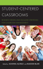 Student-Centered Classrooms: Research-Driven and Inclusive Strategies for Classroom Management By Joanna Alcruz (Editor), Maggie Blair (Editor) Cover Image