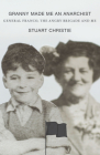 Granny Made Me an Anarchist: General Franco, the Angry Brigade and Me By Stuart Christie Cover Image