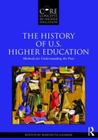 The History of U.S. Higher Education - Methods for Understanding the Past (Core Concepts in Higher Education) Cover Image