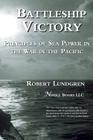 Battleship Victory: Principles of Sea Power in the War in the Pacific By Robert Lundgren Cover Image