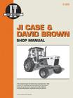 Ji Case & David Brown: Shop Manual (I & T Shop Service Manuals) By Penton Staff Cover Image