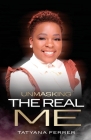 Unmasking The Real Me By Tatyana M. Ferrer Cover Image
