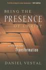 Being the Presence of Christ: A Vision for Transformation By Daniel Vestal Cover Image