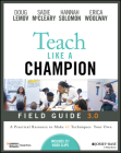 Teach Like a Champion Field Guide 3.0: A Practical Resource to Make the 63 Techniques Your Own By Doug Lemov, Sadie McCleary, Hannah Solomon Cover Image