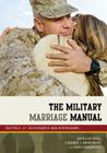 The Military Marriage Manual: Tactics for Successful Relationships (Military Life #2) By Janelle B. Moore, Cheryl Lawhorne-Scott, Don Philpott Cover Image