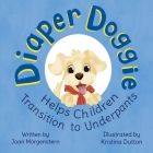 Diaper Doggie: Helps Children Transition to Underpants Cover Image