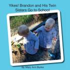 Yikes! Brandon and His Twin Sisters Go to School By Mary Ann Burke Cover Image