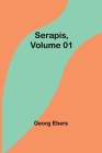 Serapis, Volume 01 By Georg Ebers Cover Image