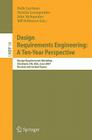 Design Requirements Engineering: A Ten-Year Perspective: Design Requirements Workshop, Cleveland, Oh, Usa, June 3-6, 2007, Revised and Invited Papers (Lecture Notes in Business Information Processing #14) By Kalle Lyytinen (Editor), Pericles Loucopoulos (Editor), John Mylopoulos (Editor) Cover Image
