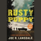 Rusty Puppy Lib/E (Hap Collins and Leonard Pine Mysteries #12) By Joe R. Lansdale, Christopher Ryan Grant (Read by) Cover Image