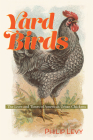 Yard Birds: The Lives and Times of America's Urban Chickens Cover Image