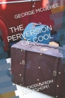 The Perversion of Cool: My Exodus from Dope to Hope! By George McGehee Cover Image