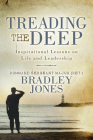 Treading the Deep: Inspirational Lessons on Life and Leadership By Bradley Jones Cover Image