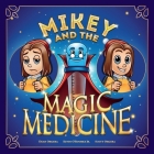 Mikey and the Magic Medicine Cover Image