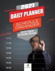 2021 Daily Planner Schedule Organizer: Agenda Planner for the Next 360 Days Cover Image