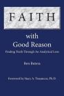 Faith with Good Reason: Finding Truth Through an Analytical Lens By Ben Butera Cover Image