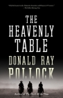 The Heavenly Table By Donald Ray Pollock Cover Image