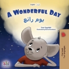 A Wonderful Day (English Arabic Bilingual Children's Book) (English Arabic Bilingual Collection) By Sam Sagolski, Kidkiddos Books Cover Image