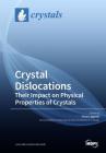 Crystal Dislocations Their Impact on Physical Properties of Crystals Cover Image