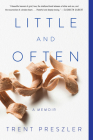 Little and Often: A Memoir By Trent Preszler Cover Image