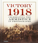 Victory 1918: Celebrating the Armistice in Photographs Cover Image