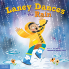 Laney Dances in the Rain: A Wordless Picture Book About Being True to Yourself By Ken Willard, Matthew Rivera (Illustrator) Cover Image