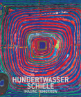 Hundertwasser & Schiele: Imagine Tomorrow By Egon Schiele (Artist), Friedensreich Hundertwasser (Artist), Hans-Peter Wipplinger (Editor) Cover Image