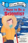 I Want to Be a Scientist (I Can Read Level 1) By Laura Driscoll, Catalina Echeverri (Illustrator) Cover Image