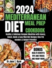 2024 Mediterranean Meal Prep Cookbook: healthy & delicious conquer mealtime with savory, sweet, quick & easy med diet recipes (one-pot wonders & budge Cover Image
