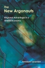 The New Argonauts: Regional Advantage in a Global Economy By Annalee Saxenian Cover Image
