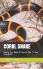 Coral Snake: Step By Step Guide On How To Care For Your Coral Snake Cover Image