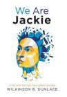 We Are Jackie: Living with Multiple Personality Disorder By Wilkinson B. Dunlace Cover Image