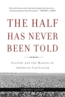 The Half Has Never Been Told: Slavery and the Making of American Capitalism Cover Image