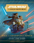 Star Wars: The High Republic Race to Crashpoint Tower By Daniel José Older Cover Image
