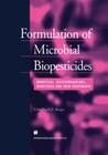 Formulation of Microbial Biopesticides: Beneficial Microorganisms, Nematodes and Seed Treatments By H. D. Burges Cover Image