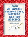 Learn Vietnamese: Seasons, Days, Months & Weather Workbook: For Beginners Cover Image