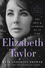 Elizabeth Taylor: The Grit & Glamour of an Icon By Kate Andersen Brower Cover Image