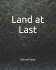 Land at Last By Edmund Yates Cover Image