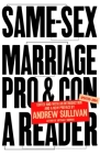Same-Sex Marriage: Pro and Con: A Reader By Andrew Sullivan Cover Image