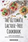 The Ultimate Lactose-Free Cookbook: A Must- Have Cookbook for All the Lactose-Intolerant People By Valeria Ray Cover Image