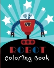Robot Coloring Book: Fun Coloring Pages for Robot Loving Kids By Little Rocking Horse Publishing Cover Image