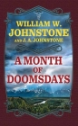 A Month of Doomsdays By William W. Johnstone, J. A. Johnstone Cover Image