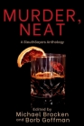Murder, Neat: A SleuthSayers Anthology By Michael Bracken (Editor) Cover Image